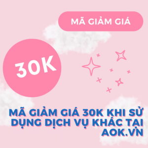 [Tặng] Mã giảm giá 30K khi sử dụng dịch vụ khác tại AOK.VN