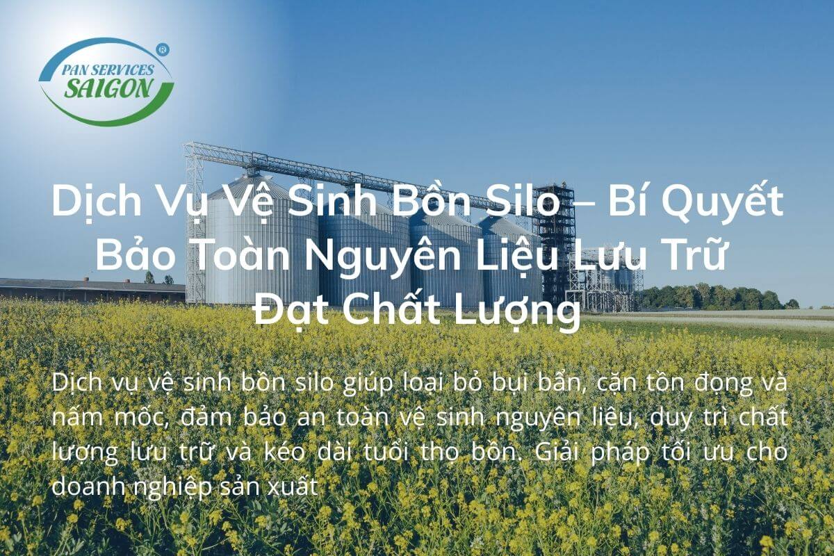 Dịch Vụ Vệ Sinh Bồn Silo – Bí Quyết Bảo Toàn Nguyên Liệu Lưu Trữ Đạt Chất Lượng
